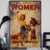 Well Behaved Women Rarely Make History Horse Farmer Poster