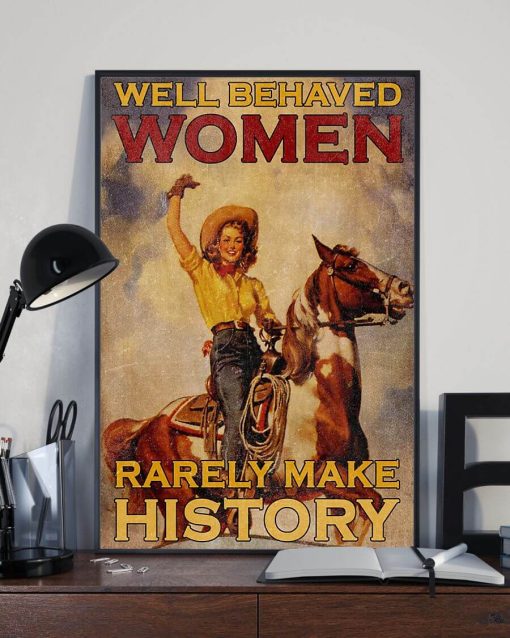 Well Behaved Women Rarely Make History Horse Farmer Poster