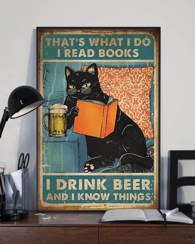 That's What I Do I Read Books I Drink Beer And I Know Things Black Cat Poster