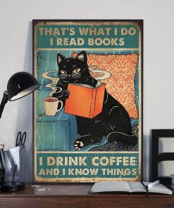 That's What I Do I Read Books I Drink Coffee And I Know Things Black Cat Poster