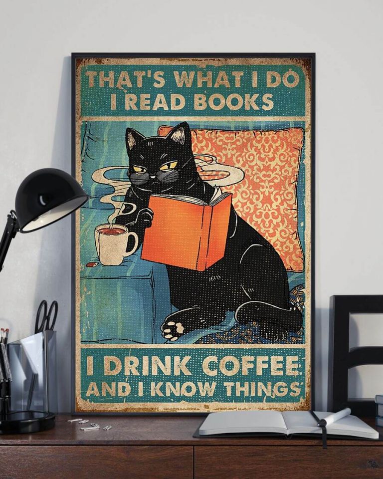 That's What I Do I Read Books I Drink Coffee And I Know Things Black Cat Poster
