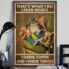 Thats What I Do I Read Books I Drink Coffee And I Know Things Meow Cat Poster