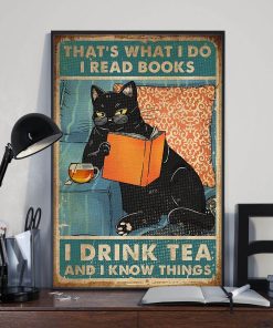 That's What I Do I Read Books I Drink Tea And I Know Things Black Cat Poster