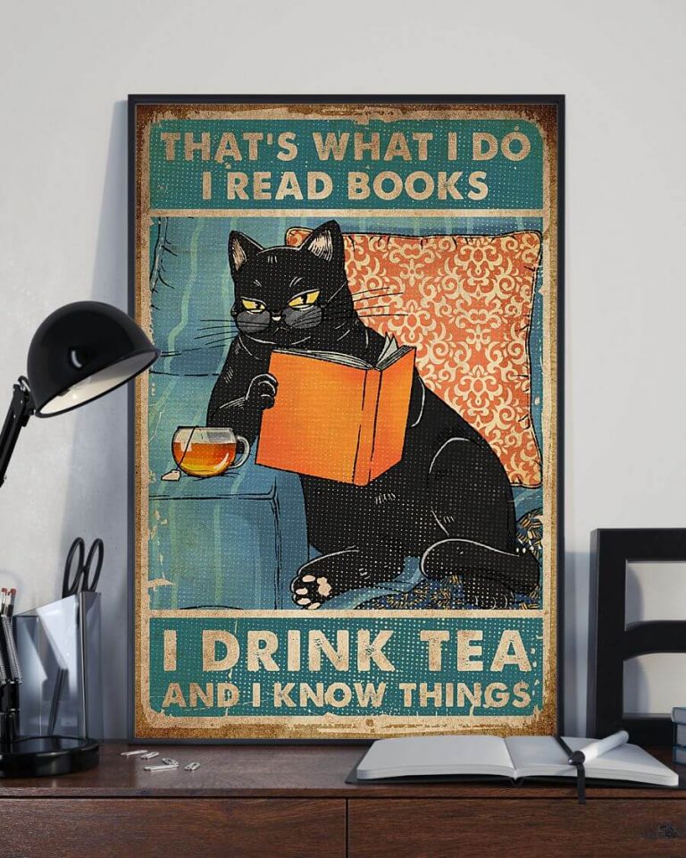 That's What I Do I Read Books I Drink Tea And I Know Things Black Cat Poster
