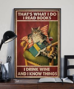 That's What I Do I Read Books I Drink Wine And I Know Things Meow Cat Poster