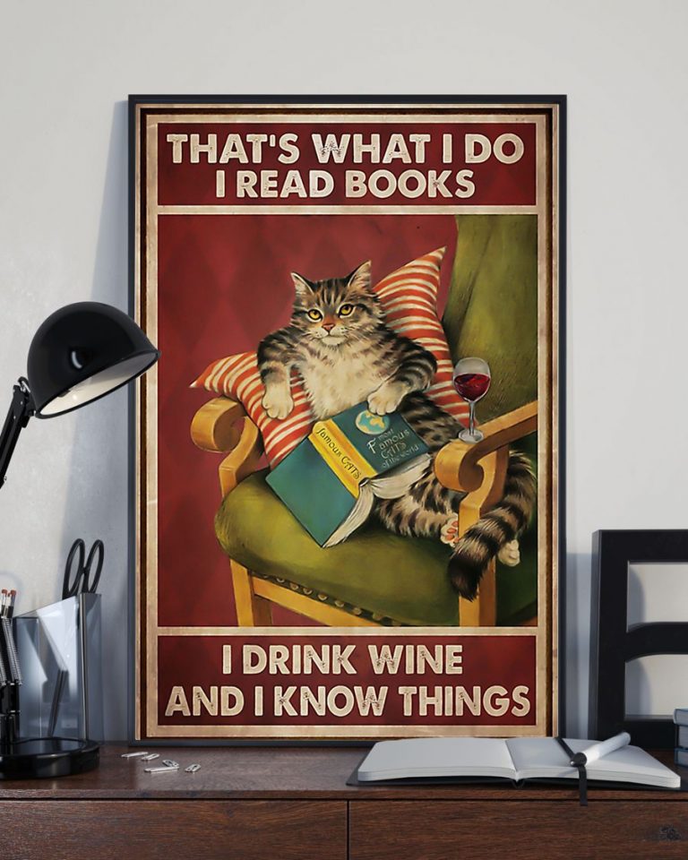 That's What I Do I Read Books I Drink Wine And I Know Things Meow Cat Poster