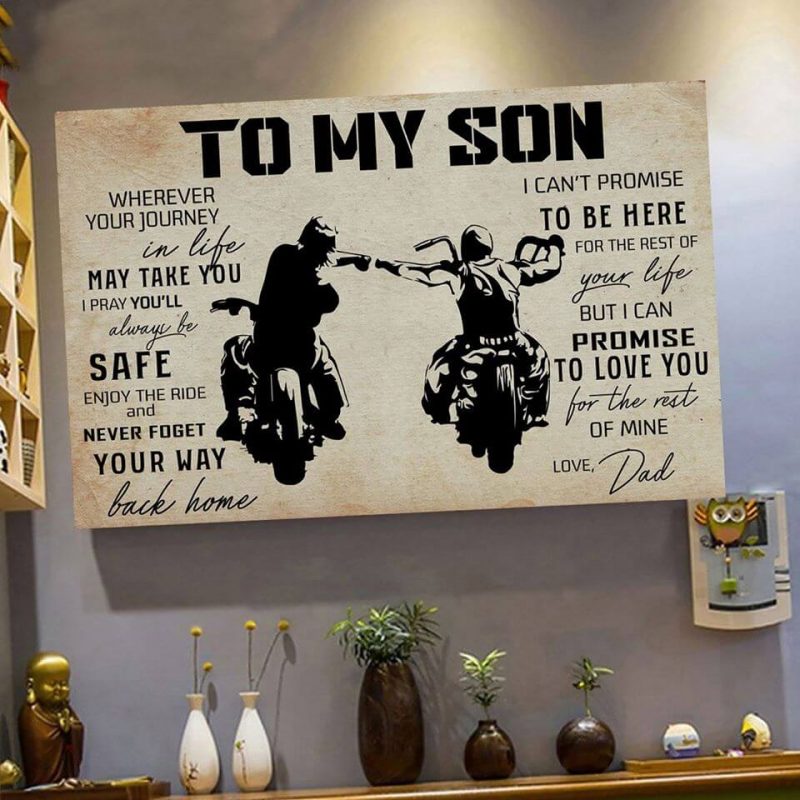 To My Son Wherever Your Journey In Life May Take You I Pray You’ll Always Be Safe Father and Son Biker Poster