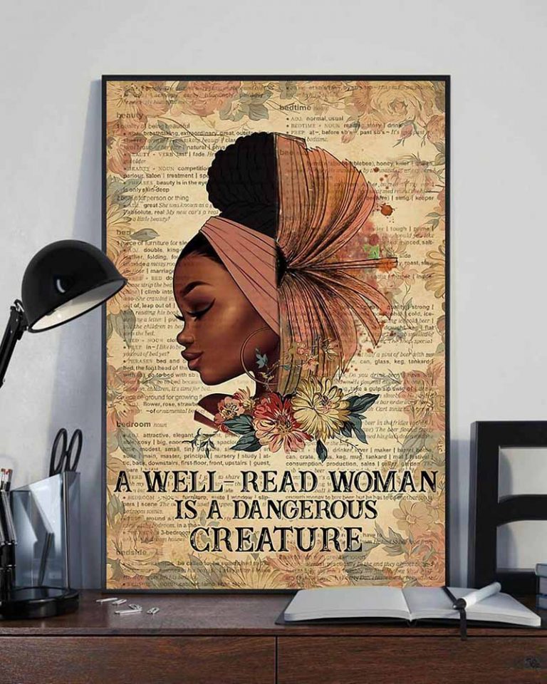 A Well Read Woman Is A Dangerous Creature Black Girl Love Reading Books Poster