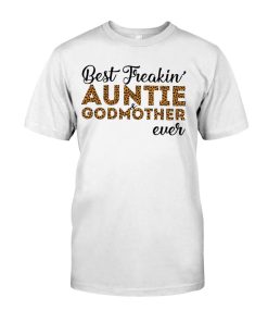 Best Freakin Auntie and Godmother Ever Tshirt