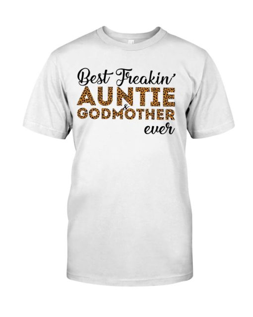 Best Freakin Auntie and Godmother Ever Tshirt