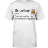 Bourbon the Glue Holding This 2020 Shitshow Together Wine Tshirt