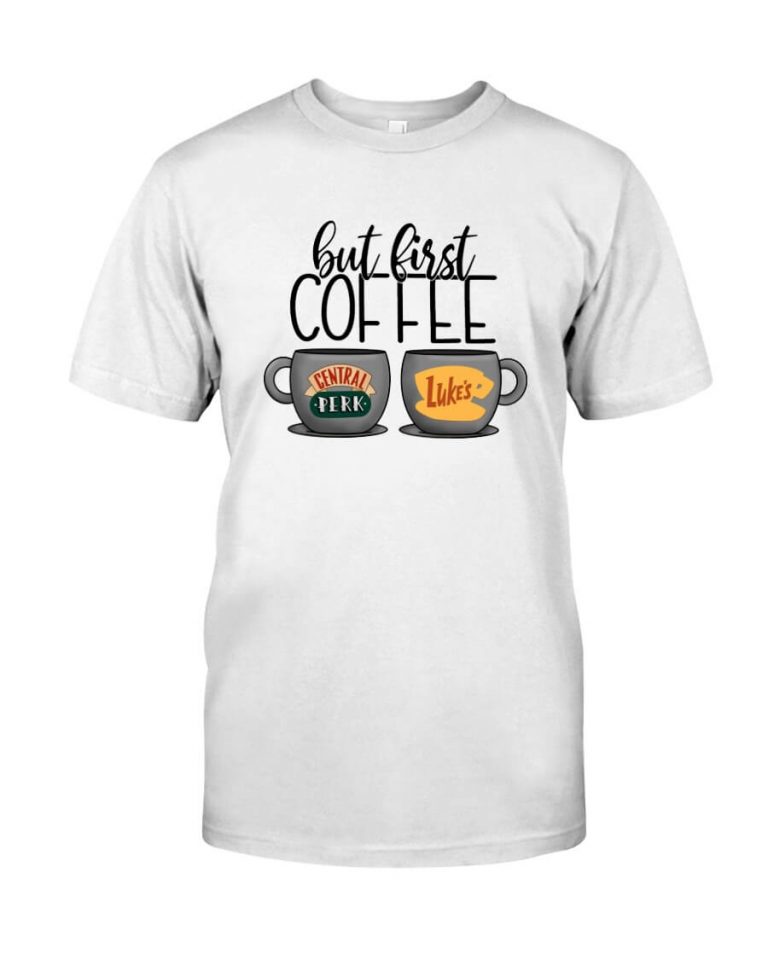 But First Coffee Central Perk Luke's Friends Tshirt