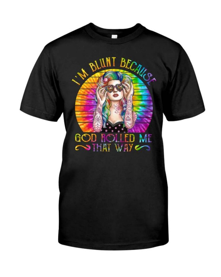 I'm Blunt Because God Rolled Me That Way Hippie Vintage Girl Tshirt