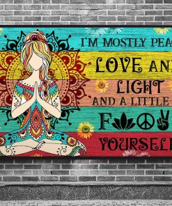 I'm Mostly Peace Love and Light and a Little Go Fuck Your Self Yoga Meditation Sunflower Poster