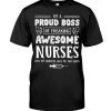 I’m a Proud Boss of Freaking Awesome Nurses Yes My Favorite Gave Me This Shirt Nurse Tshirt 3 Im a Proud Boss of Freaking Awesome Nurses Yes My Favorite Gave Me This Shirt Nurse Tshirt