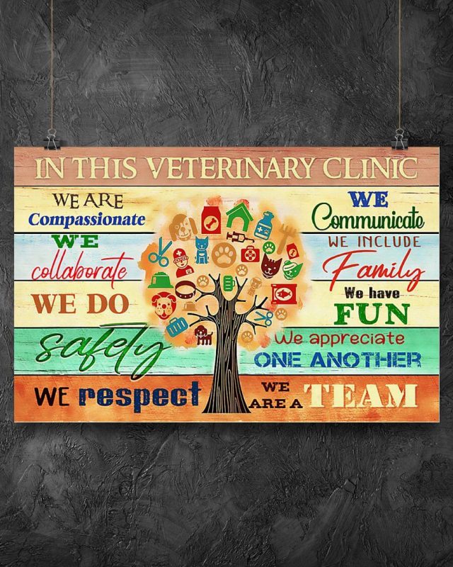 In This Veterinary Clinic We Are Compassionate We Collaborate We Respect We Are Team Veterinarian Poster