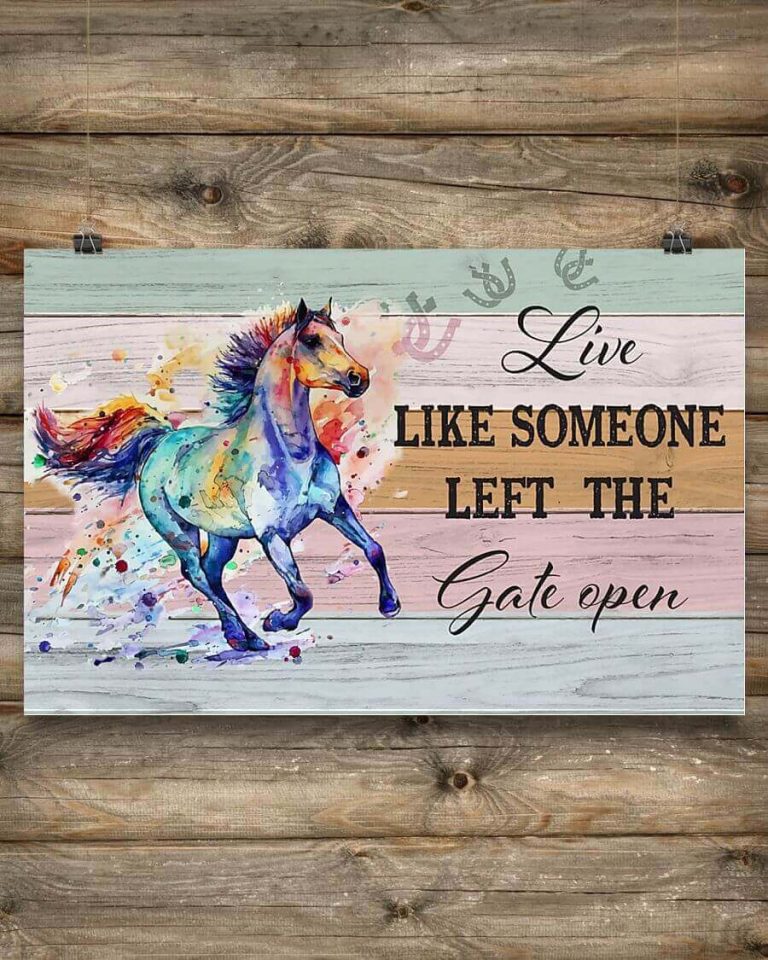 Live Like Someone Left the Gate Open Horse Poster