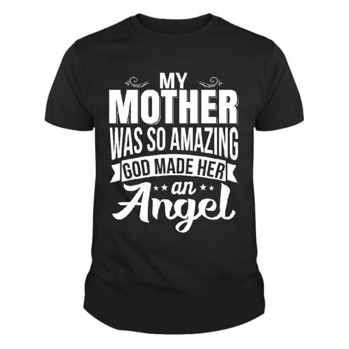 My Mother Was So Amazing God Made Her An Angel Tshirt