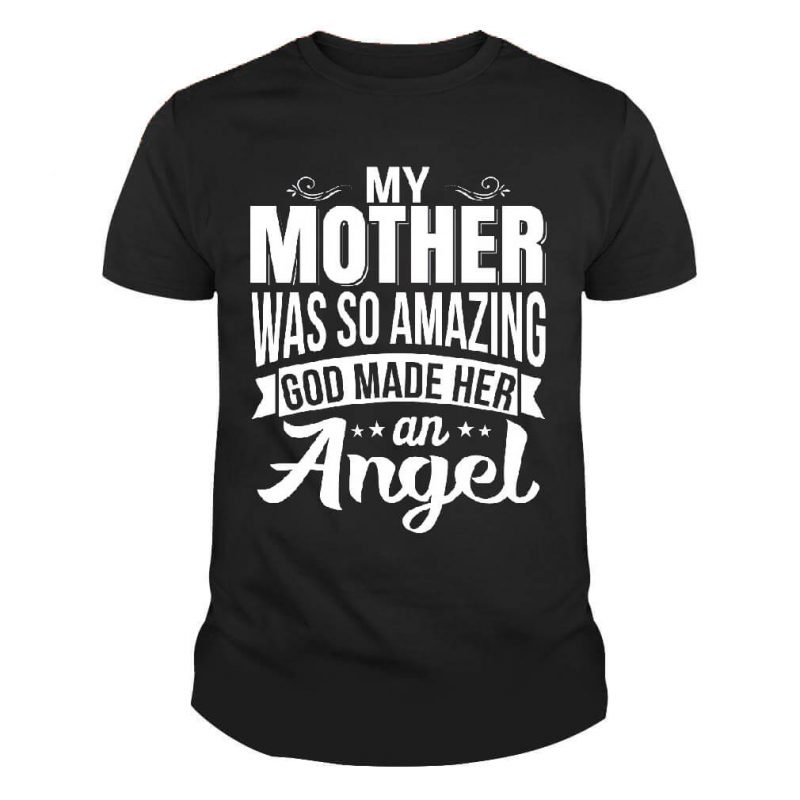 My Mother Was So Amazing God Made Her An Angel Shirt