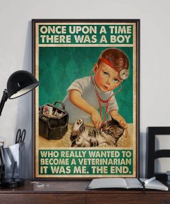 Once Upon a Time There Was a Boy Who Really Wanted to Become a Veterinarian It Was Me Poster