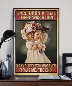 Once Upon a Time There Was a Girl Who Really Loved to Become a Makeup Artist It Was Me the End Poster
