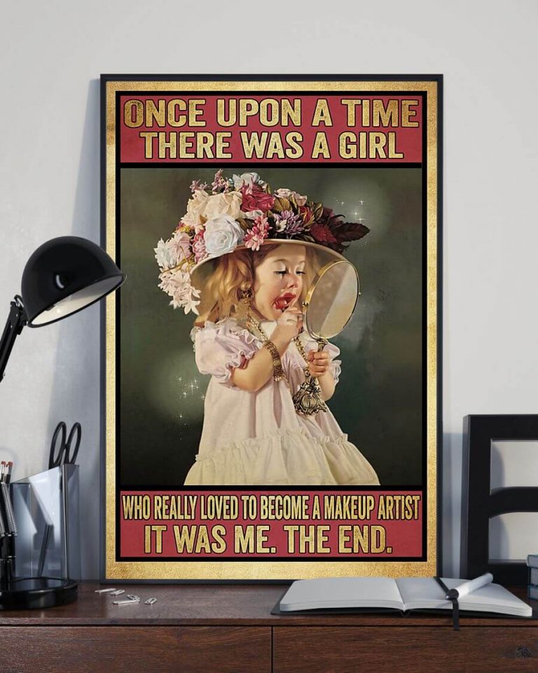 Once Upon a Time There Was a Girl Who Really Loved to Become a Makeup Artist It Was Me the End Poster