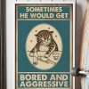 Sometimes He Would Get Bored And Aggressive Cat Drink Wine Meow Poster 3 Sometimes He Would Get Bored And Aggressive Cat Drink Wine Meow Poster