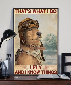 That What I Do I Fly and I Know Things Dog Pilot Poster
