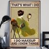 That's What I Do I Do Makeup and I Know Thing Poster 2 Thats What I Do I Do Makeup and I Know Thing Poster