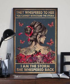 They Whispered to Her You Can Not Withstand the Storm I Am the Storm She Whispered Back Butterfly Girl Poster