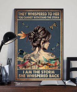 They Whispered to Her You Can Not Withstand the Storm I Am the Storm She Whispered Back Dragonfly Girl Poster