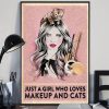 Just a Girl Who Loves Makeup and Cats Poster 2 just a girl who loves makeup and cats poster