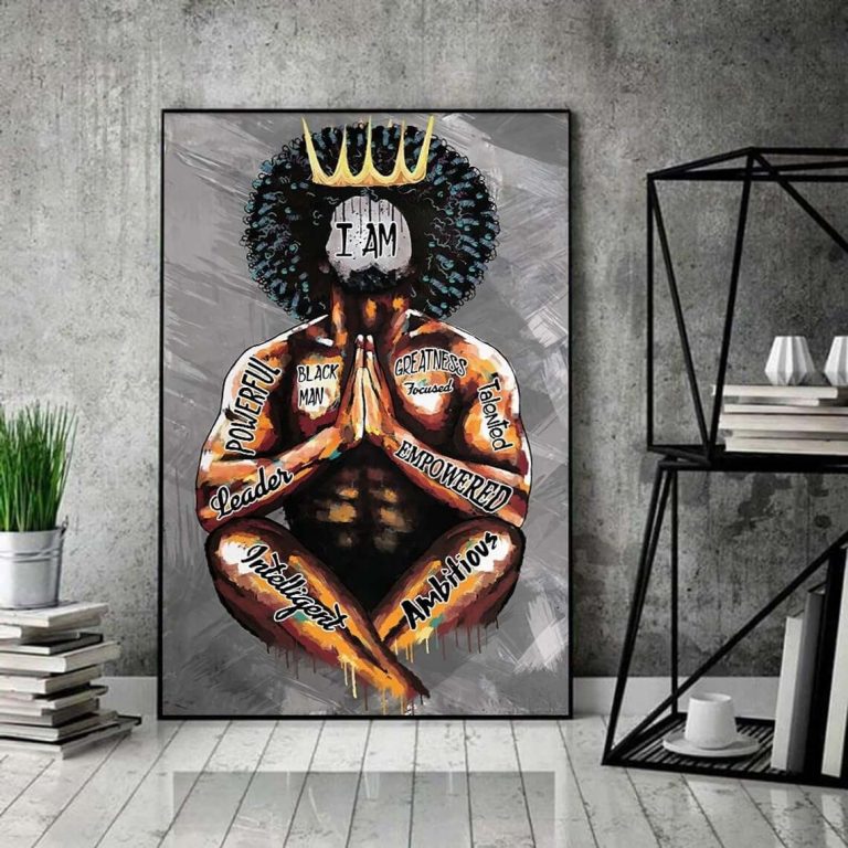 I Am Black Man Powerfull Leader Intelligent Ambitious Greatness Talented Poster