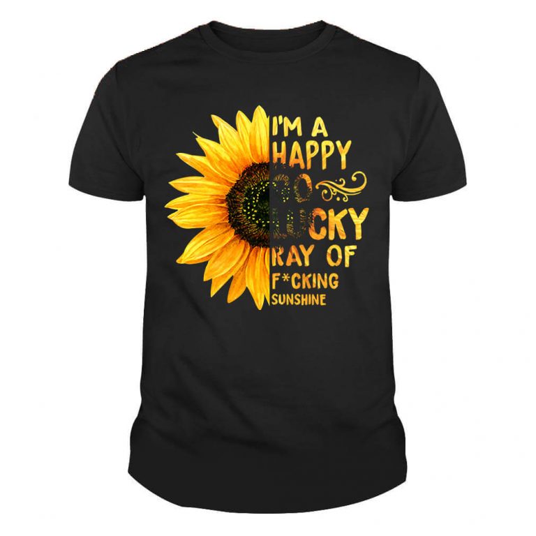 I'm A Happy Go Lucky Ray Of Fucking Sunshine Sunflower Shirt