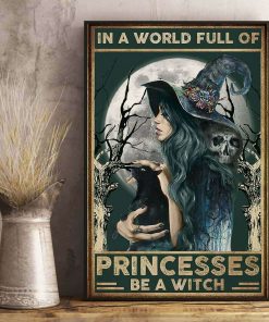 In A World Full Of Princess Be A Witch Halloween Witch Cat Poster