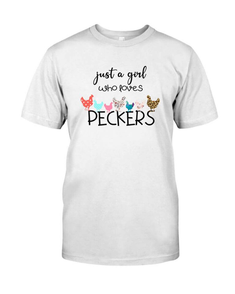 Just A Girl Who Loves Peckers Farmer Shirt