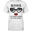 Nana Like A Normal Grandma Only More Awesome Shirt 2 Nana Like A Normal Grandma Only More Awesome Tshirt