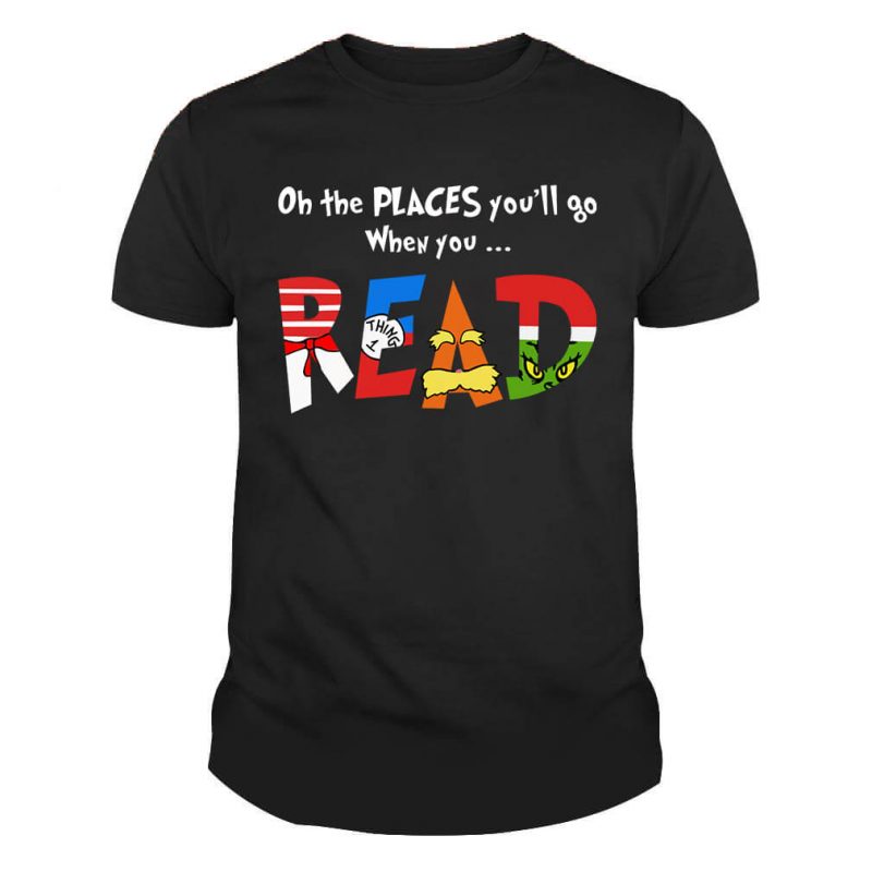 Oh The Places When You’ll Go When You Read Shirt