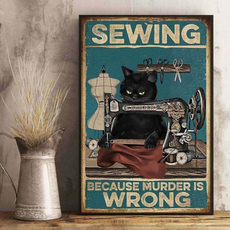 Sewing Because Murder Is Wrong Black Cat Sewing Vintage Poster