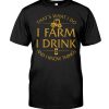 Thats What I Do I Farm I Drink Beer And I Know Things Farmer Tshirt