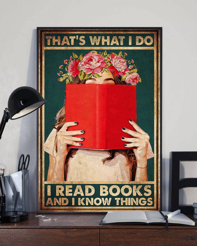 That’s What I Do I Read Books And I Know Things Girl Love Reading Book Poster