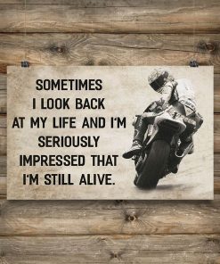 Sometimes I Look Back At My Life And I'm Seriously Impressed That I'm Still Alive Biker Motorcycle Poster