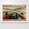 Indianapolis Everything Will Kill You So Choose Something Fun Race Car Poster 3 Indianapolis Everything Will Kill You So Choose Something Fun Race Car Poster