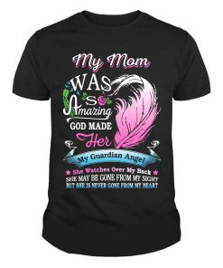 My Mom Was So Amazing God Made Her My Guardian Angel Shirt