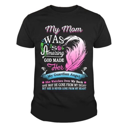 My Mom Was So Amazing God Made Her My Guardian Angel Shirt