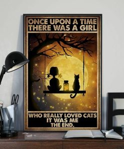 Once Upon A Time There Was A Girl Who Really Loved Cats It Was Me Moon Poster