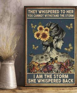 They Whispered To Her You Cannot Withstand The Storm I Am The Storm She Whispered Back Sunflower Butterfly Poster