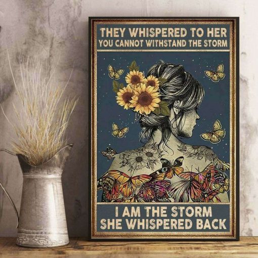 They Whispered To Her You Cannot Withstand The Storm I Am The Storm She Whispered Back Sunflower Butterfly Poster