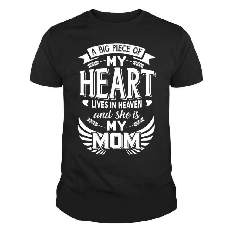 A Big Piece of My Heart Lives in Heaven and She is My Mom Tshirt