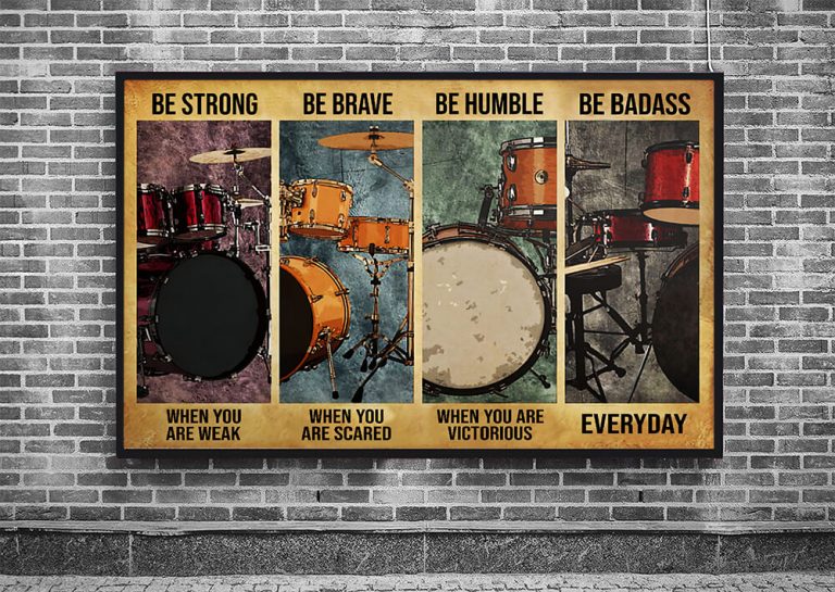 Be Strong Be Brave Be Humble Be Badass Drum Drumer Poster